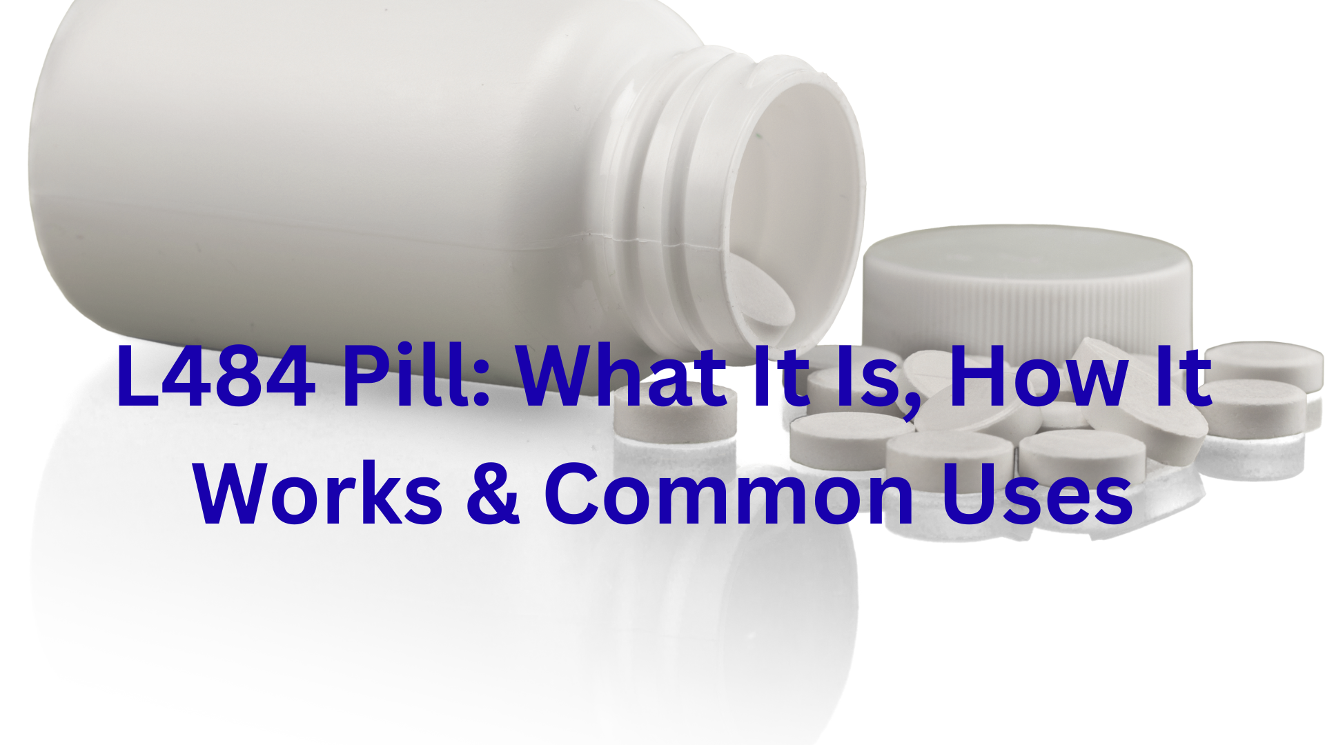 L484 Pill: What It Is, How It Works & Common Uses